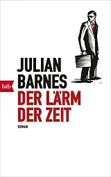 Kartonierter Einband Der Lärm der Zeit von Julian Barnes