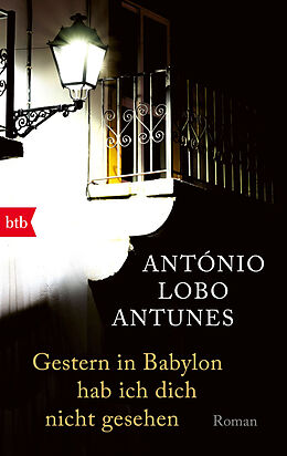 Kartonierter Einband Gestern in Babylon hab ich dich nicht gesehen von António Lobo Antunes