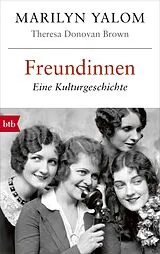 Kartonierter Einband Freundinnen von Marilyn Yalom, Theresa Donovan Brown