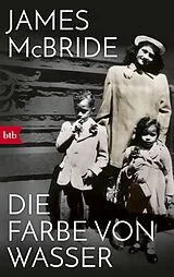 Kartonierter Einband Die Farbe von Wasser von James McBride