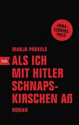 Kartonierter Einband Als ich mit Hitler Schnapskirschen aß von Manja Präkels