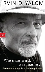 Kartonierter Einband (Kt) Wie man wird, was man ist von Irvin D. Yalom