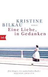 Kartonierter Einband Eine Liebe, in Gedanken von Kristine Bilkau