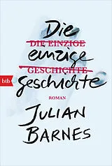Kartonierter Einband Die einzige Geschichte von Julian Barnes