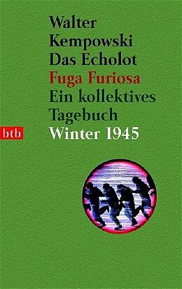 Kartonierter Einband Das Echolot - Fuga furiosa - Ein kollektives Tagebuch - Winter 1945 - (3. Teil des Echolot-Projekts) von Walter Kempowski