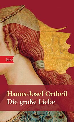 Kartonierter Einband Die große Liebe von Hanns-Josef Ortheil