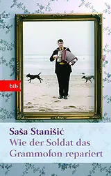 Fester Einband Wie der Soldat das Grammofon repariert von Sasa Stanisic