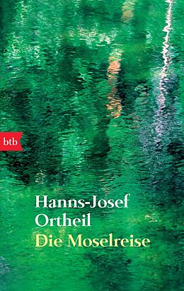 Kartonierter Einband Die Moselreise von Hanns-Josef Ortheil