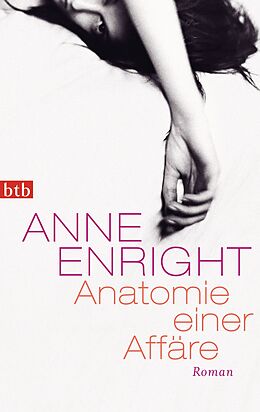 Kartonierter Einband Anatomie einer Affäre von Anne Enright