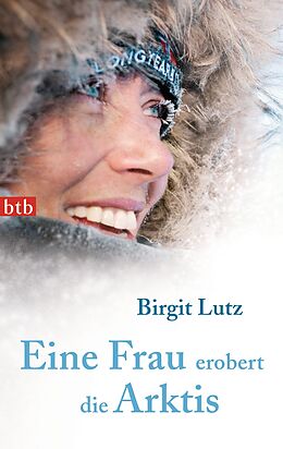 Kartonierter Einband Eine Frau erobert die Arktis von Birgit Lutz