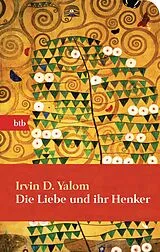 Fester Einband Die Liebe und ihr Henker von Irvin D. Yalom