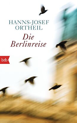 Kartonierter Einband Die Berlinreise von Hanns-Josef Ortheil