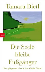 Fester Einband Die Seele bleibt Fußgänger von Tamara Dietl