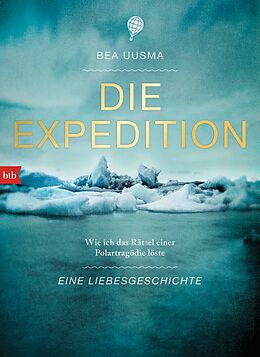 Fester Einband Die Expedition. Eine Liebesgeschichte von Bea Uusma