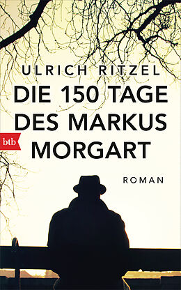 Fester Einband Die 150 Tage des Markus Morgart von Ulrich Ritzel