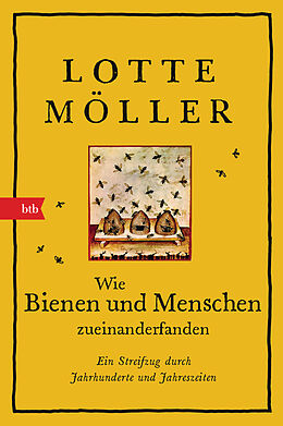 Fester Einband Wie Bienen und Menschen zueinanderfanden von Lotte Möller