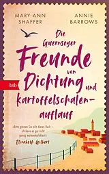 Fester Einband Die Guernseyer Freunde von Dichtung und Kartoffelschalenauflauf von Mary Ann Shaffer, Annie Barrows