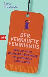 Kartonierter Einband Der verkaufte Feminismus von Beate Hausbichler
