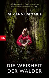 Kartonierter Einband Die Weisheit der Wälder von Suzanne Simard