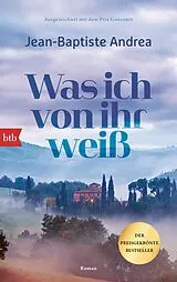 Kartonierter Einband Was ich von ihr weiß von Jean-Baptiste Andrea