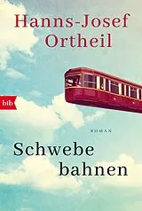 Kartonierter Einband Schwebebahnen von Hanns-Josef Ortheil