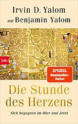 Kartonierter Einband Die Stunde des Herzens von Irvin D. Yalom, Benjamin Yalom