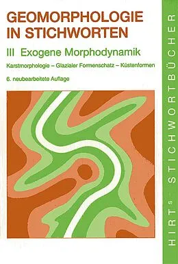 E-Book (pdf) Geomorphologie in Stichworten III. Exogene Morphodynamik von Christine Embleton-Hamann, Herbert Wilhelmy
