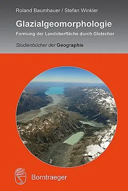 E-Book (pdf) Glazialgeomorphologie von Roland Baumhauer, Stefan Winkler