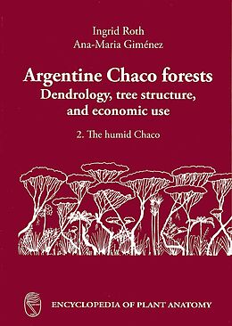 eBook (pdf) Argentine Chaco Forests Dendrology, tree structure and economic use de Ana-Maria Gimenez, Ingrid Roth