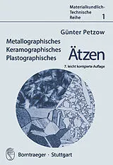 Kartonierter Einband Metallographisches, Keramographisches, Plastographisches Ätzen von Günter Petzow
