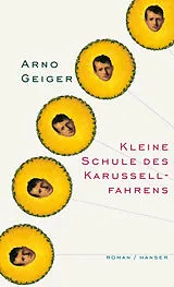 Fester Einband Kleine Schule des Karussellfahrens von Arno Geiger