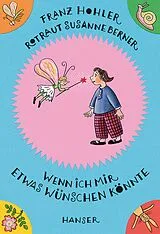 Fester Einband Wenn ich mir etwas wünschen könnte von Franz Hohler, Rotraut Susanne Berner