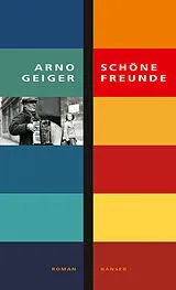 Fester Einband Schöne Freunde von Arno Geiger