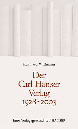 Fester Einband Der Carl Hanser Verlag 1928-2003 von 