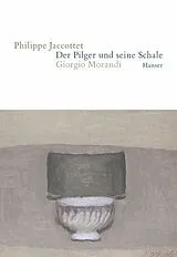 Fester Einband Der Pilger und seine Schale von Philippe Jaccottet