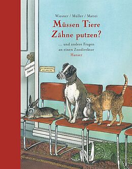 Fester Einband Müssen Tiere Zähne putzen? von Henning Wiesner, Walli Müller, Günter Mattei