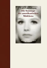 Fester Einband Die Sonntage des amerikanischen Mädchens von Lars Gustafsson
