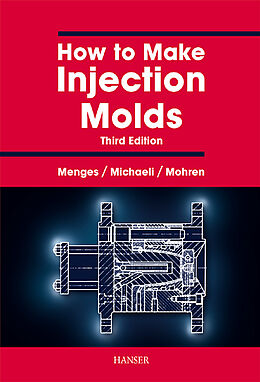 Livre Relié How to Make Injection Molds de Georg Menges, Walter Michaeli, Paul Mohren