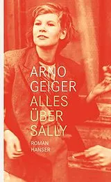 Fester Einband Alles über Sally von Arno Geiger
