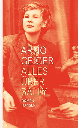 Fester Einband Alles über Sally von Arno Geiger