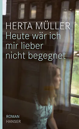 E-Book (epub) Heute wär ich mir lieber nicht begegnet von Herta Müller