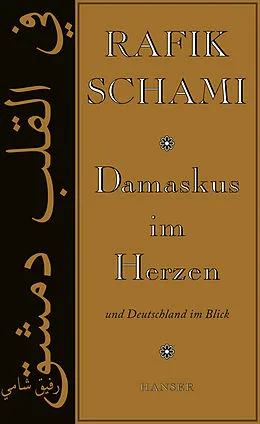 E-Book (epub) Damskus im Herzen und Deutschland im Blick von Rafik Schami
