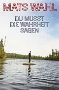E-Book (epub) Du musst die Wahrheit sagen von Mats Wahl