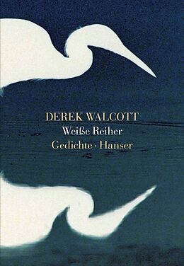 Fester Einband Weiße Reiher von Derek Walcott