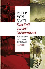 Fester Einband Das Kalb vor der Gotthardpost von Peter von Matt