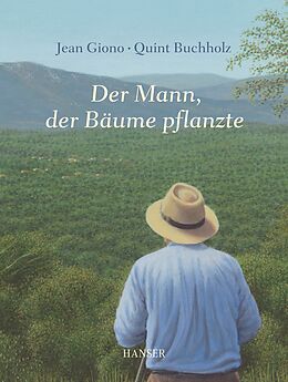 Fester Einband Der Mann, der Bäume pflanzte von Jean Giono, Quint Buchholz