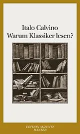 Kartonierter Einband (Kt) Warum Klassiker lesen ? von Italo Calvino