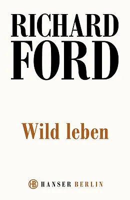 E-Book (epub) Wild Leben von Richard Ford