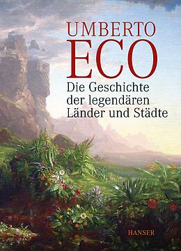 Fester Einband Die Geschichte der legendären Länder und Städte von Umberto Eco