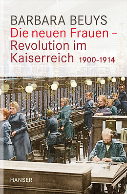 E-Book (epub) Die neuen Frauen - Revolution im Kaiserreich von Barbara Beuys